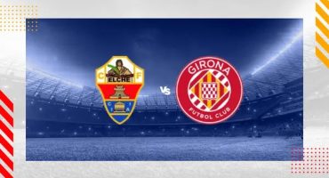 Elche vs Girona